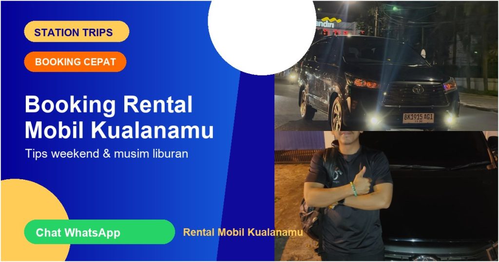 Tips Booking Rental Mobil Kualanamu Saat Weekend dan Musim Liburan - Station Trips